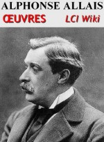 Alphonse Allais - Oeuvres (LCI wiki) (French Edition) - Alphonse Allais, LCI