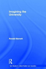 Imagining the University - Ronald Barnett