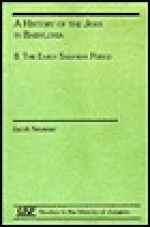 History of Jews in Babylonia II: Early Sasanian Period - Jacob Neusner, James Strange, Darrell Fasching, Bruce Chilton, Alan J. Avery-Peck, William Scott Green