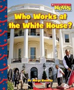 Who Works at the White House? - Marge Kennedy