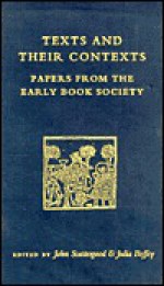 Texts and Their Contexts: Papers from the Early Book Society - Julia Boffey, John Scattergood