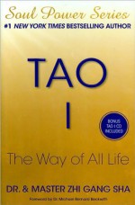 Tao I: The Way of All Life (Soul Power) - Zhi Gang Sha, Michael Bernard Beckwith