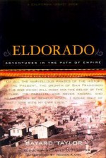 Eldorado: Adventures in the Path of Empire (California Legacy) (California Legacy Book) - Bayard Taylor