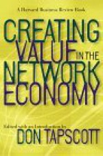 Creating Value in the Network Economy - Don Tapscott, Tapscott