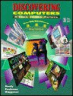 Discovering Computers - A Link to the Future World Wide Web Enhanced Brief Edition - Thomas J. Cashman, Gloria A. Waggoner, William C. Waggoner