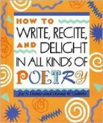 How to Write, Recite and Delight in All Kinds of Poetry - Joy N. Hulme