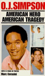 O.J. Simpson: American Hero, American Tragedy: American Hero, American Tragedy - Marc Cerasini