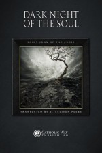 Dark Night of the Soul - John Of the Cross, Catholic Way Publishing, E. Allison Peers