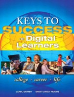 Keys to Success for Digital Learners - Carol J. Carter, Sarah Lyman Kravits