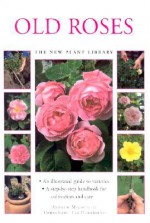 Little Plant Library: Old Roses - Andrew Mikolajski