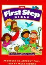 The First Step Bible: A Gold 'n' Honey Bible for Toddlers - Mack Thomas, Joe Stites