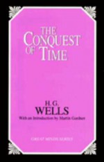 The Conquest of Time - H.G. Wells, Martin Gardner