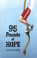 95 Pounds of Hope - Anna Gavalda, Gill Rosner