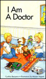 I Am a Doctor (I Am A...(Barrons Educational)) - Cynthia Benjamin