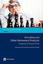 Annuities and Other Retirement Products: Designing the Payout Phase - Roberto Rocha, Dimitri Vittas, Heinz P. Rudolph