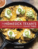 The Homesick Texan's Family Table: Lone Star Cooking from My Kitchen to Yours - Lisa Fain