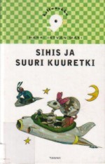 Sihis ja suuri kuuretki - Harri István Mäki, Mika Launis