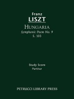 Hungaria (Symphonic Poem No. 9), S. 103 - Study Score - Franz Liszt, Otto Taubmann