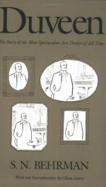 Duveen: The Story of the Most Spectacular Art Dealer of All Time - S.N. Behrman, Glenn Lowry