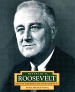 Franklin D. Roosevelt: America's 32nd President - Barbara Silberdick Feinberg