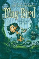 May Bird and the Ever After - Jodi Lynn Anderson