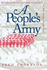 People's Army: Massachusetts Soldiers and Society in the Seven Years' War (Published for the Omohundro Institute of Early American Hist) - Fred Anderson