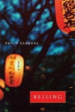 Beijing: A Novel - Philip Gambone