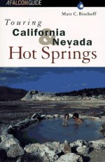 Touring California and Nevada Hot Springs - Matt C. Bischoff