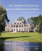 New Traditional Architecture: Ferguson & Shamamian Architects: City and Country Residences - Mark Ferguson, Oscar Shamamian