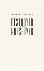 Destroyer and Preserver - Matthew Rohrer