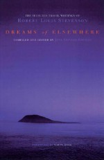 Dreams of Elsewhere: Selected Travel Writings of Robert Louis Stevenson - June Skinner Sawyers