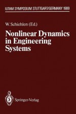 Nonlinear Dynamics in Engineering Systems: Iutam Symposium, Stuttgart, Germany, August 21 25, 1989 - Werner Schiehlen