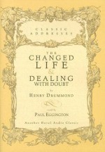 The Changed Life and Dealing with Doubt - Henry Drummond, Paul Eggington