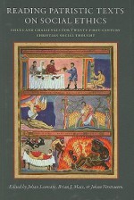 Reading Patristic Texts on Social Ethics: Issues and Challenges for Twenty-First-Century Christian Social Thought (CUA Studies in Early Christianity) (Cua Studies in Ealry Christianity) - Johan Leemans, Brian J. Matz, Johan Verstraeten