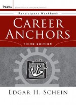 Career Anchors: Participant Workbook - Edgar H. Schein