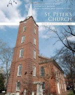 St. Peter's Church: Faith in Action for 250 Years - Cordelia Frances Biddle