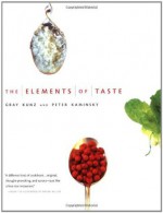 The Elements of Taste - Gray Kunz, Peter Kaminsky