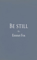 Be Still - Emmet Fox