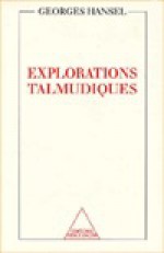 Explorations Talmudiques - Georges Hansel