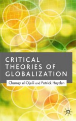 Critical Theories of Globalization: An Introduction - Chamsy el-Ojeili, Patrick Hayden