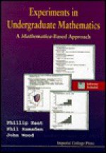 Experiments In Undergraduate Mathematics: A Mathematica Based Approach - Phillip Kent, John Wood, Phil Ramsden