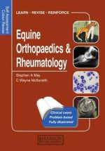 Equine Orthopaedics & Rheumatology - Stephen A. May, C. Wayne McIlwraith