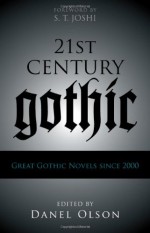 21st-Century Gothic: Great Gothic Novels Since 2000 - Danel Olson, K.A. Laity, Elizabeth Hand, Graham Joyce