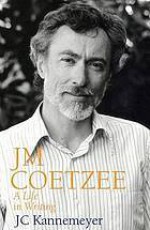 J.M. Coetzee: A Life in Writing - J.C. Kannemeyer, Michiel Heyns