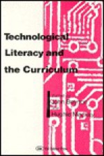 Technological Literacy & the Curriculum - John Beynon, Hugh Mackay