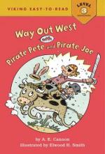 Way Out West with Pirate Pete & Pirate Joe - A.E. Cannon