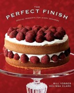 The Perfect Finish: Special Desserts for Every Occasion - Bill Yosses, Melissa Clark