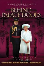 Behind Palace Doors: My True Adventures as the Queen Mother's Equerry - Colin Burgess, Paul Carter, Major Colin Burgess