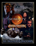 Serenity: Six-Shooters & Spaceships: Role Playing Game - Lynn Blackson, Jason Durall