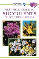 Sasol First Field Guide to Succulents of Southern Africa - John Manning